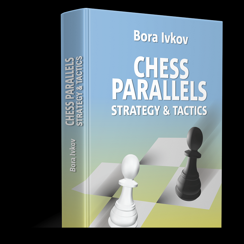Chess Parallels I: Strategy and Tactics by Bora Ivkov