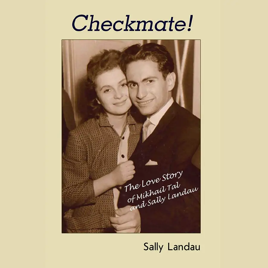 Checkmate! The Love Story of Mikhail Tal and Sally Landau by Sally Landau