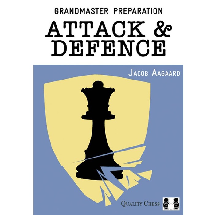 Grandmaster Preparation: Attack & Defence by J. Aagard